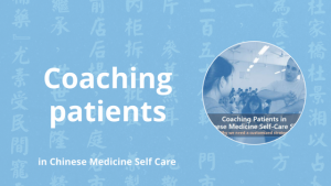 Coaching patients in Chinese medicine self care skills