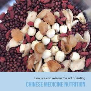 Chinese Medicine Nutrition - How we can relearn the art of eating